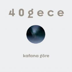 40 Gece Kafana Göre