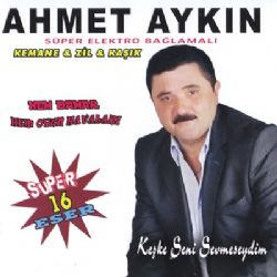 Ahmet Aykın Keşke Seni Sevmeseydim