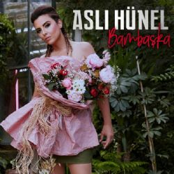 Aslı Hünel Bambaşka