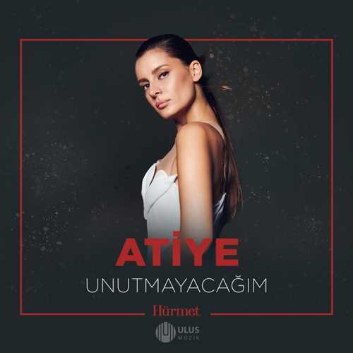 Atiye Unutmayacağım