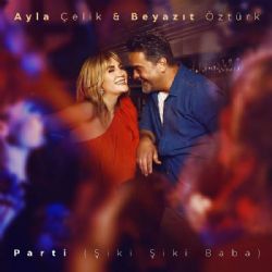 Ayla Çelik Parti Şiki Şiki Baba