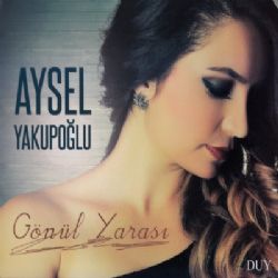 Aysel Yakupoğlu Gönül Yarası