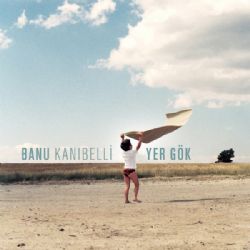 Banu Kanıbelli Yer Gök