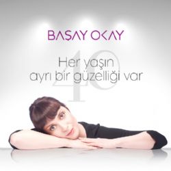 Başay Okay Her Yaşın Ayrı Bir Güzelliği Var