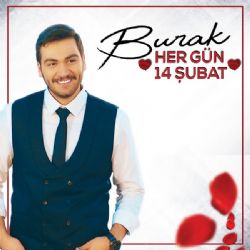 Burak Her Gün 14 Şubat