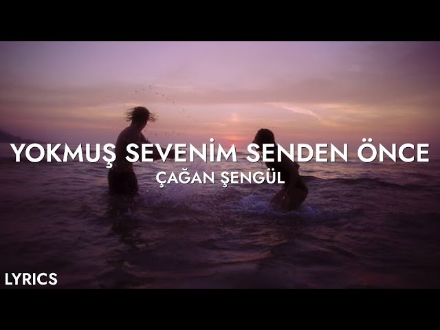 Çağan Şengül Yokmuş Sevenim Senden Önce