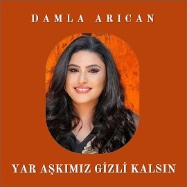 Damla Arıcan Yar Aşkımız Gizli Kalsın