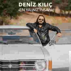 Deniz Kılıç En Yalnız İnsan