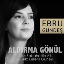 Aldırma Gönül