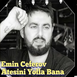 Emin Ceferov Ateşini Yolla Bana