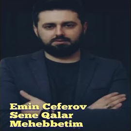 Emin Ceferov Sene Qalar Mehebbetim