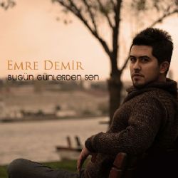 Emre Demir Bugün Günlerden Sen