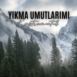 Yıkma Umutlarımı