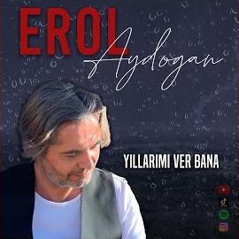 Erol Aydoğan Yıllarımı Ver Bana