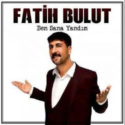 Fatih Bulut Ben Sana Yandım