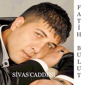 Fatih Bulut Sivas Caddesi