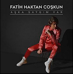 Fatih Haktan Coşkun Aşka Saygım Var