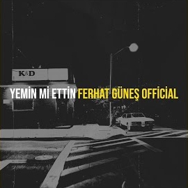 Ferhat Güneş Yemin Mi Ettin