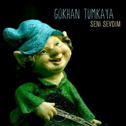 Gökhan Tümkaya Seni Sevdim