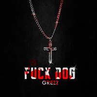 Grezz Fuck Dog