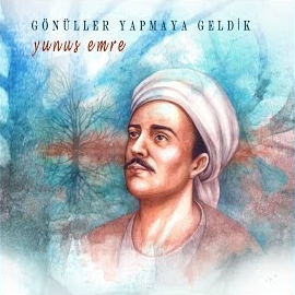 Gönüller Yapmaya Geldik Yunus Emre