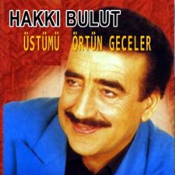 Hakkı Bulut Üstümü Örtün Geceler