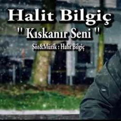 Halit Bilgiç Kıskanır Seni