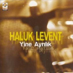 Haluk Levent Yine Ayrılık