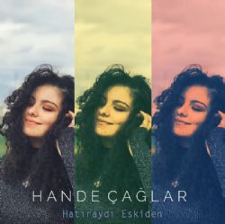 Hande Çağlar Hatıraydı Eskiden