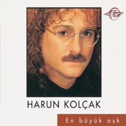 Harun Kolçak En Büyük Aşk