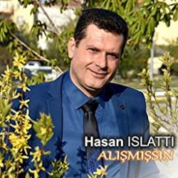 Hasan Islattı Alışmışsın