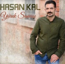 Hasan Kal Yürek Sancısı