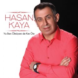 Hasan Kaya Yar Ben Ölmeyeyim De Kim Öle