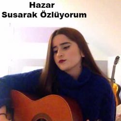 Susarak Özlüyorum