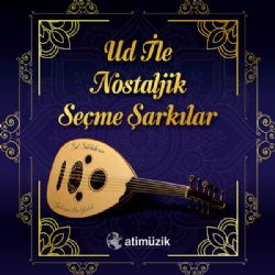 Ud İle Nostaljik Seçme Şarkılar