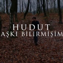 Hudut Aşkı Bilirmişim