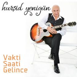 Hurşid Yenigün Vakti Saati Gelince