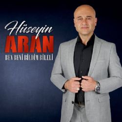 Hüseyin Aran Ben Beni Bildim Bileli