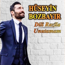 Hüseyin Bozbayır Dili Razila, Unutamam