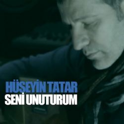 Hüseyin Tatar Seni Unuturum