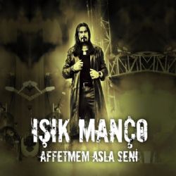 Işık Manço Affetmem Asla Seni