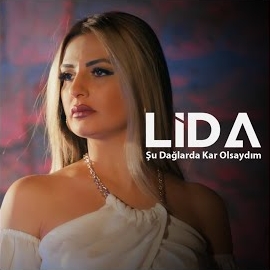 Lida Şu Dağlarda Kar Olsaydım