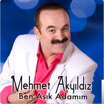 Mehmet Akyıldız Ben Aşık Adamım