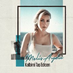 Melis Aydın Kalbimi Taş Edicen