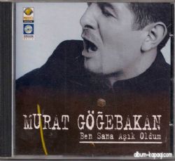 Murat Göğebakan Ben Sana Aşık Oldum