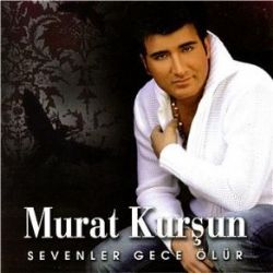 Murat Kurşun Sevenler Gece Ölür