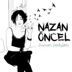 Nazan Öncel Durum Şarkıları