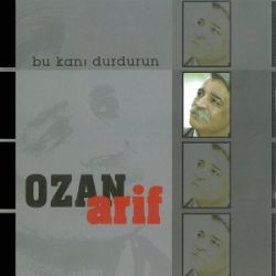 Ozan Arif Bu Kanı Durdurun