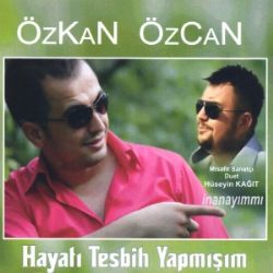 Özkan Özcan Hayatı Tespih Yapmışım