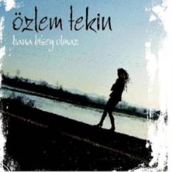 Özlem Tekin Bana Bişey Olmaz